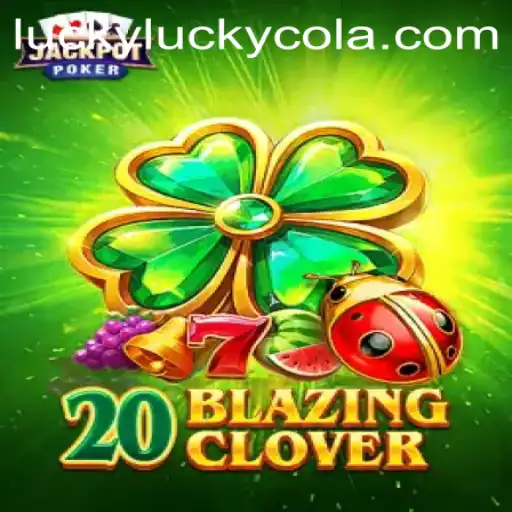 Unveiling the Ultimate Gaming Experience: 20BlazingClover with Keyword 'LuckyCola'